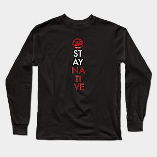 Stay Native Long Sleeve T-Shirt